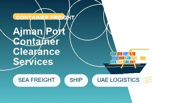 Ajman Port Container Clearance Services logistics process image