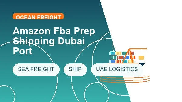 Amazon Fba Prep Shipping Dubai Port logistics process image