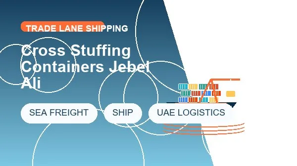 Cross Stuffing Containers Jebel Ali logistics process image