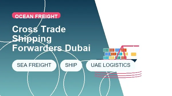 Cross Trade Shipping Forwarders Dubai logistics process image