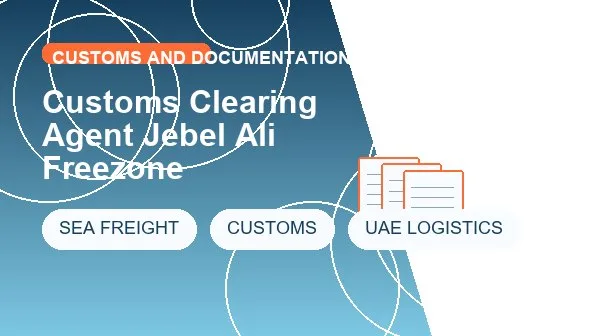 Customs Clearing Agent Jebel Ali Freezone logistics process image