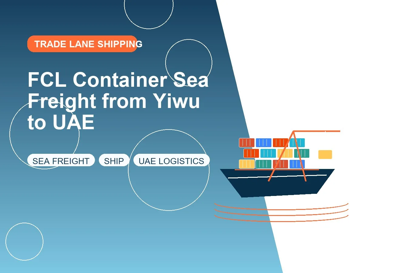 FCL Container Sea Freight from Yiwu to UAE design image