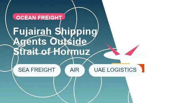 Fujairah Shipping Agents Outside Strait of Hormuz logistics process image