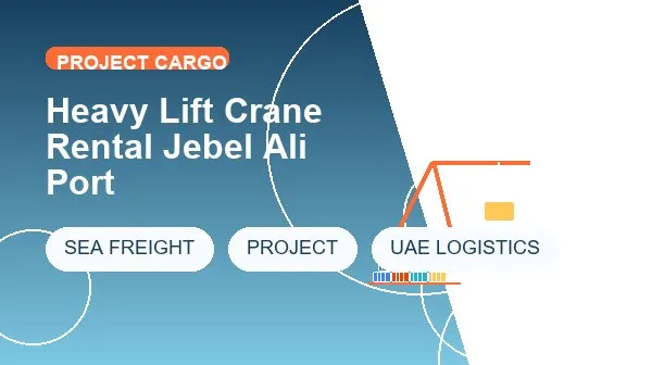 Heavy Lift Crane Rental Jebel Ali Port logistics process image