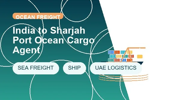 India to Sharjah Port Ocean Cargo Agent logistics process image