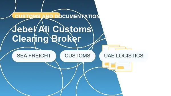 Jebel Ali Customs Clearing Broker logistics process image