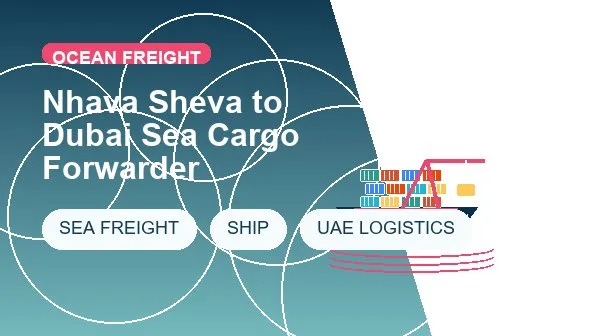 Nhava Sheva to Dubai Sea Cargo Forwarder logistics process image