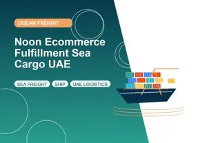 Noon Ecommerce Fulfillment Sea Cargo UAE thumbnail