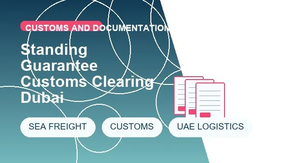 Standing Guarantee Customs Clearing Dubai logistics process image
