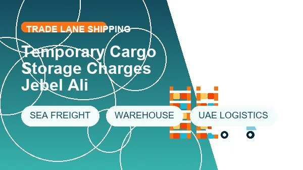 Temporary Cargo Storage Charges Jebel Ali cargo handling image