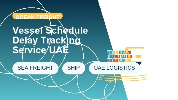 Vessel Schedule Delay Tracking Service UAE cargo handling image